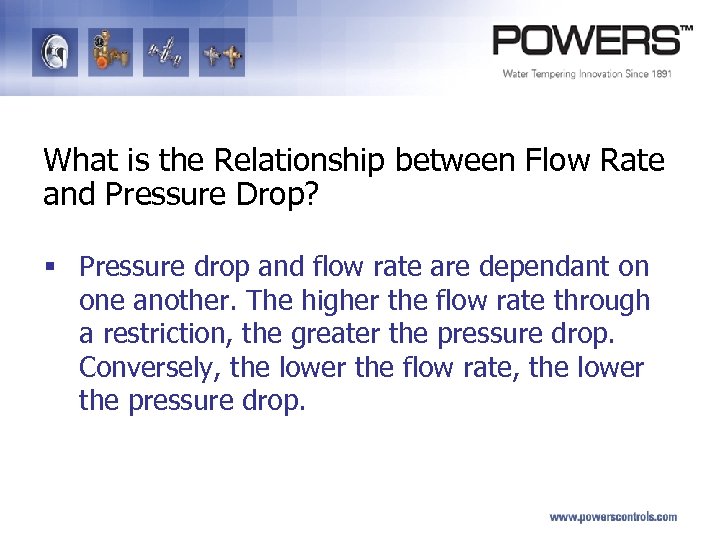 What is the Relationship between Flow Rate and Pressure Drop? § Pressure drop and