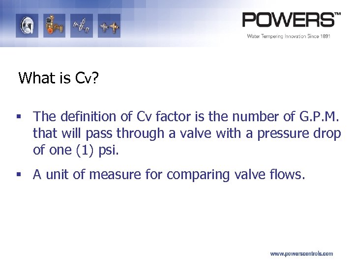 What is Cv? § The definition of Cv factor is the number of G.
