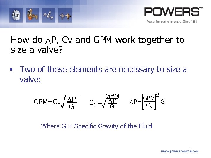 How do P, Cv and GPM work together to size a valve? § Two