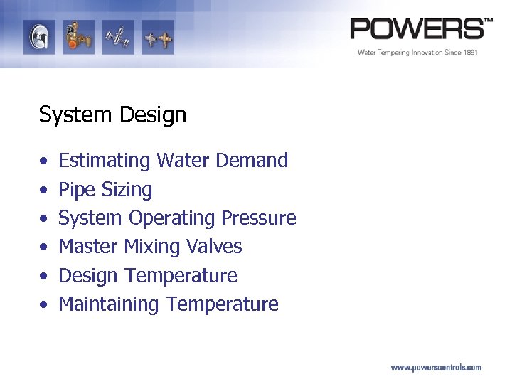System Design • • • Estimating Water Demand Pipe Sizing System Operating Pressure Master