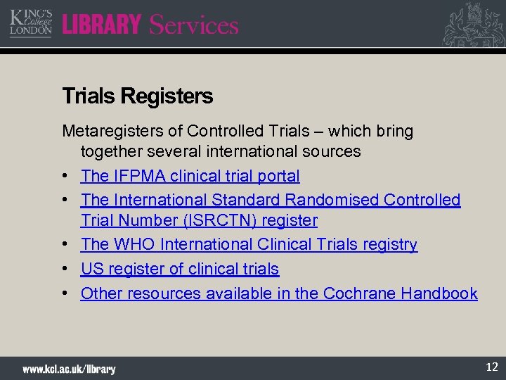 Trials Registers Metaregisters of Controlled Trials – which bring together several international sources •