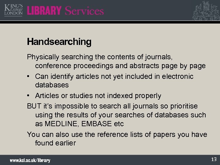 Handsearching Physically searching the contents of journals, conference proceedings and abstracts page by page