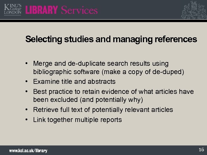 Selecting studies and managing references • Merge and de-duplicate search results using bibliographic software