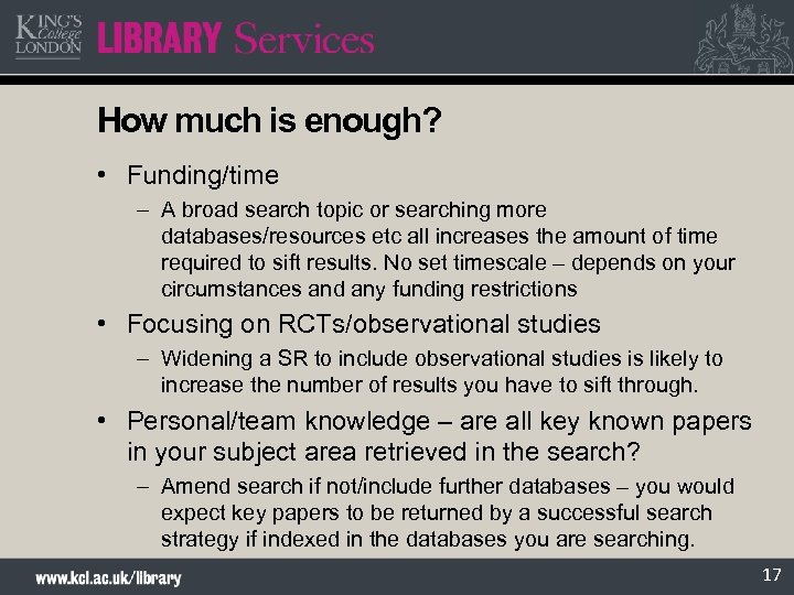How much is enough? • Funding/time – A broad search topic or searching more