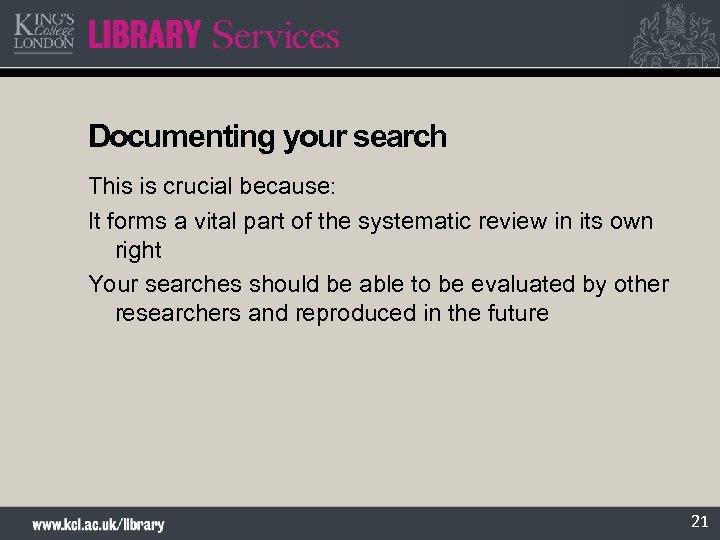 Documenting your search This is crucial because: It forms a vital part of the