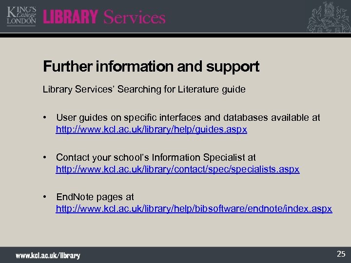 Further information and support Library Services’ Searching for Literature guide • User guides on