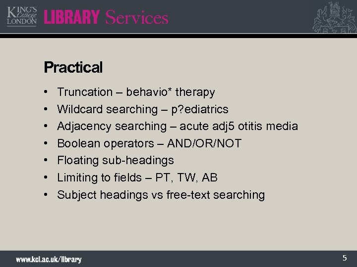 Practical • • Truncation – behavio* therapy Wildcard searching – p? ediatrics Adjacency searching