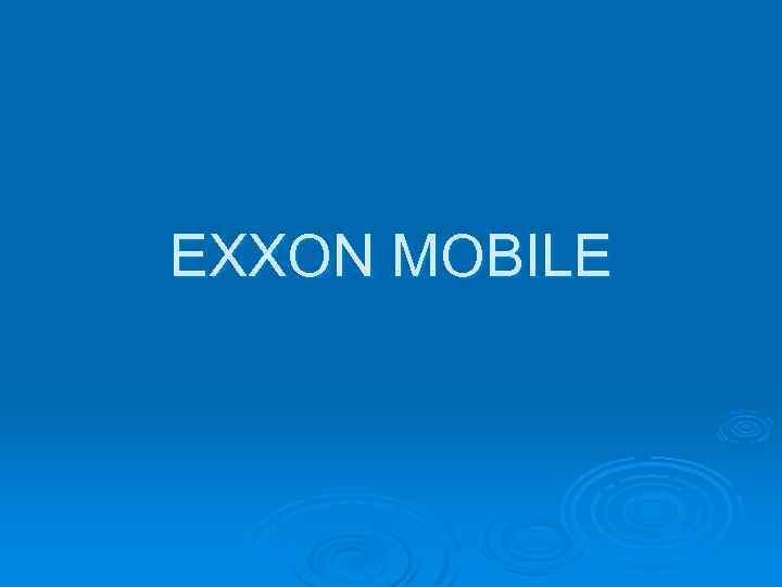 EXXON MOBILE 