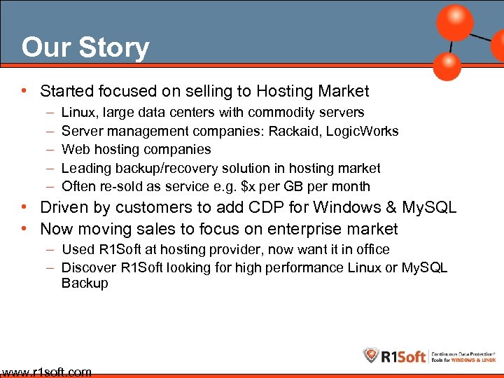 Our Story • Started focused on selling to Hosting Market – – – Linux,