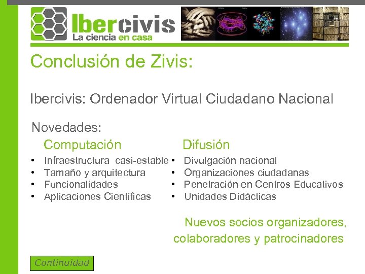 Conclusión de Zivis: Ibercivis: Ordenador Virtual Ciudadano Nacional Novedades: Computación Difusión • • Divulgación