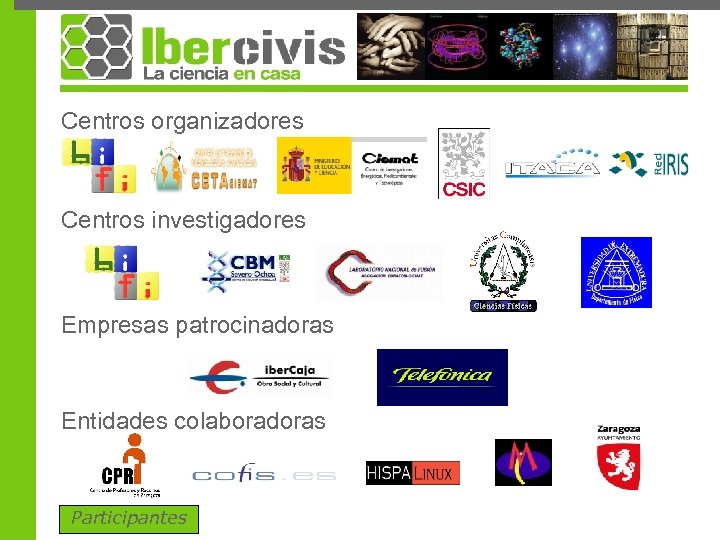 Centros organizadores Centros investigadores Empresas patrocinadoras Entidades colaboradoras Participantes 