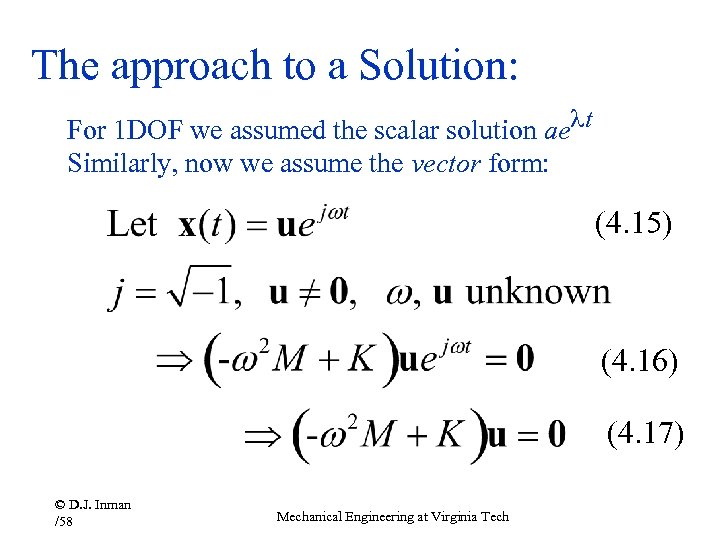 The approach to a Solution: For 1 DOF we assumed the scalar solution aelt