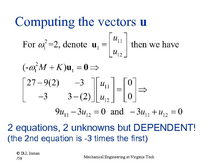 Computing the vectors u 2 equations, 2 unknowns but DEPENDENT! (the 2 nd equation