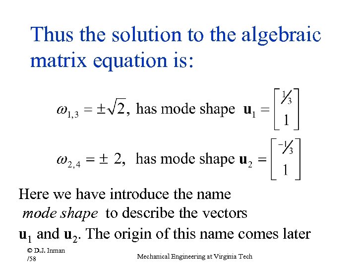Thus the solution to the algebraic matrix equation is: Here we have introduce the