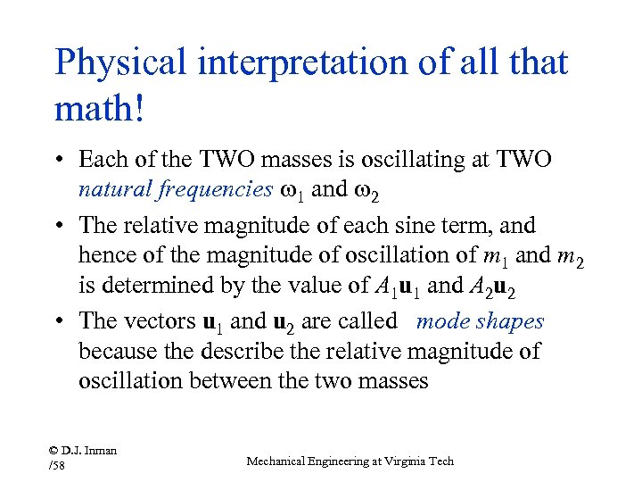 Physical interpretation of all that math! • Each of the TWO masses is oscillating