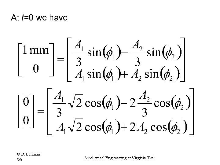 At t=0 we have © D. J. Inman /58 Mechanical Engineering at Virginia Tech