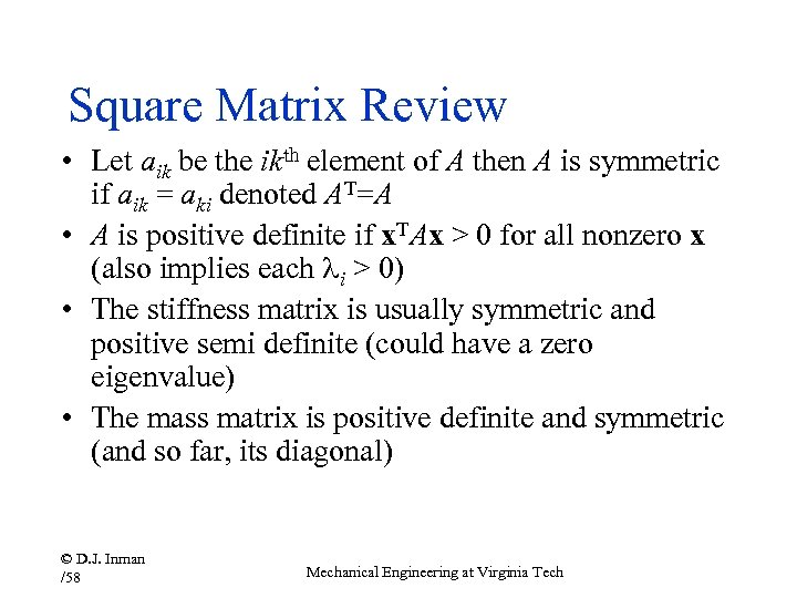 Square Matrix Review • Let aik be the ikth element of A then A