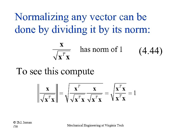 Normalizing any vector can be done by dividing it by its norm: (4. 44)