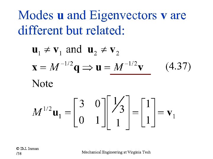 Modes u and Eigenvectors v are different but related: (4. 37) © D. J.