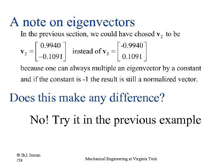 A note on eigenvectors Does this make any difference? No! Try it in the