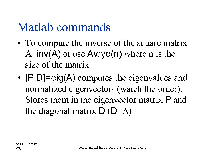 Matlab commands • To compute the inverse of the square matrix A: inv(A) or