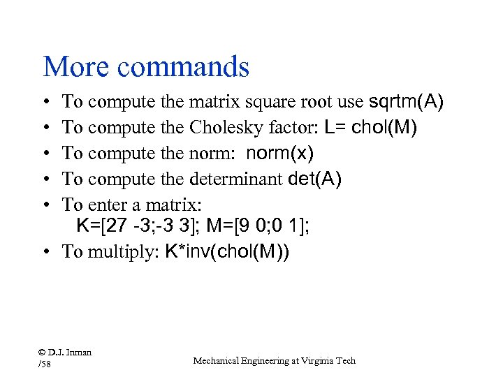 More commands • • • To compute the matrix square root use sqrtm(A) To
