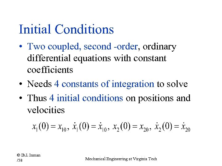 Initial Conditions • Two coupled, second -order, ordinary differential equations with constant coefficients •