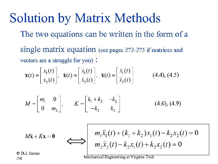 Solution by Matrix Methods The two equations can be written in the form of
