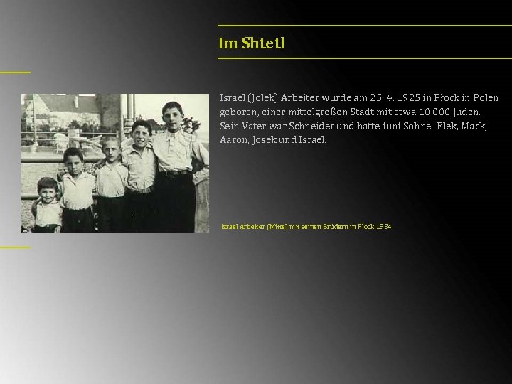 Im Shtetl Israel (Jolek) Arbeiter wurde am 25. 4. 1925 in Płock in Polen