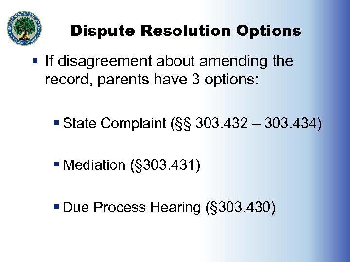 Dispute Resolution Options § If disagreement about amending the record, parents have 3 options: