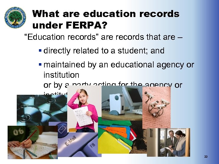 What are education records under FERPA? “Education records” are records that are – §