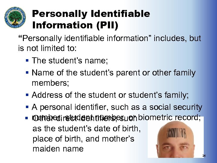 Personally Identifiable Information (PII) “Personally identifiable information” includes, but is not limited to: §