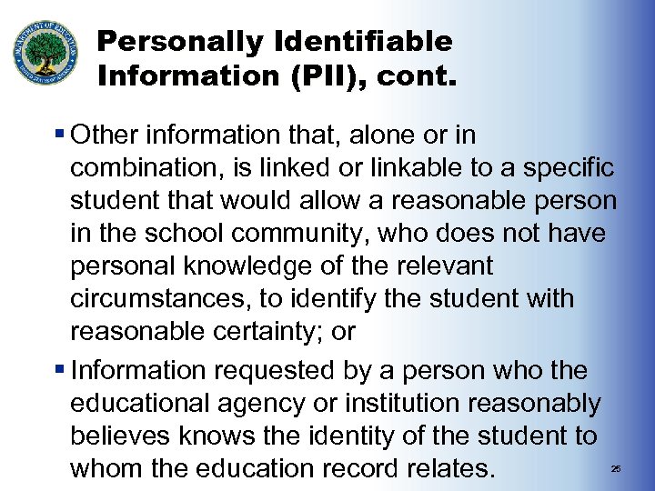 Personally Identifiable Information (PII), cont. § Other information that, alone or in combination, is