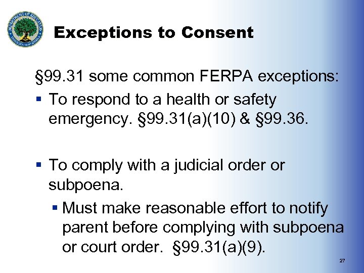 Exceptions to Consent § 99. 31 some common FERPA exceptions: § To respond to