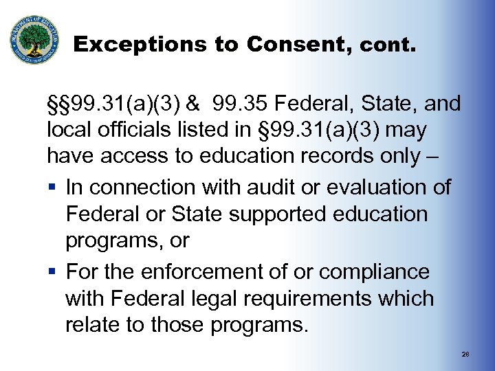 Exceptions to Consent, cont. §§ 99. 31(a)(3) & 99. 35 Federal, State, and local