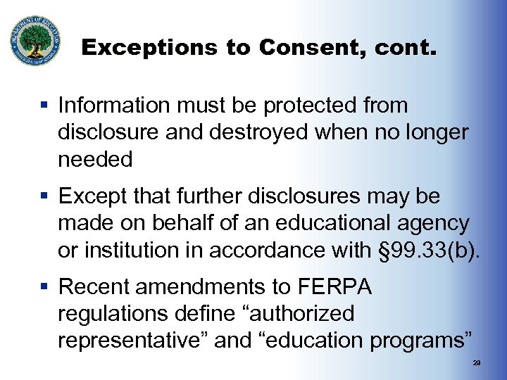 Exceptions to Consent, cont. § Information must be protected from disclosure and destroyed when