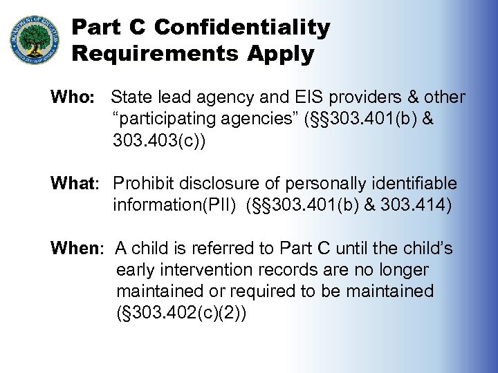 Part C Confidentiality Requirements Apply Who: State lead agency and EIS providers & other