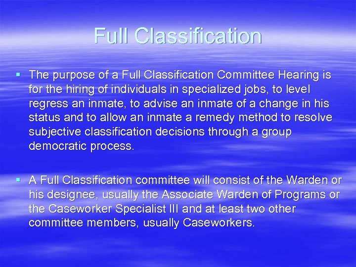 Full Classification § The purpose of a Full Classification Committee Hearing is for the