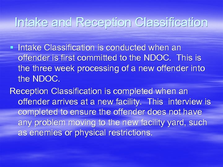 Intake and Reception Classification § Intake Classification is conducted when an offender is first