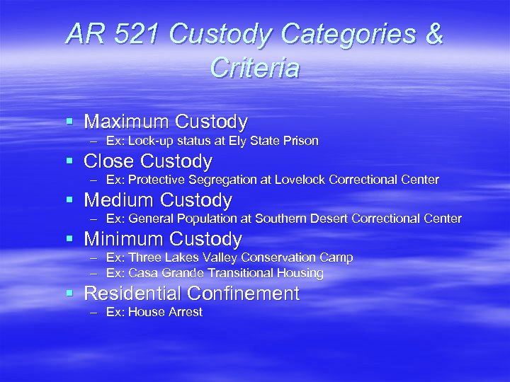 AR 521 Custody Categories & Criteria § Maximum Custody – Ex: Lock-up status at