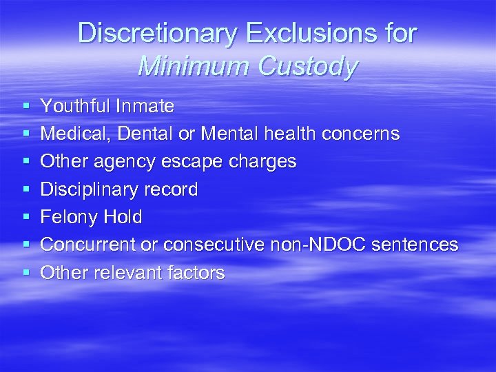 Discretionary Exclusions for Minimum Custody § § § § Youthful Inmate Medical, Dental or