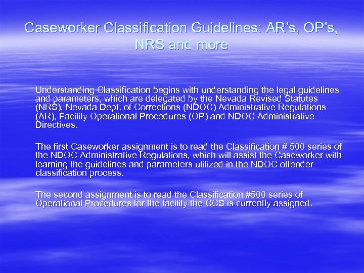 Caseworker Classification Guidelines: AR’s, OP’s, NRS and more Understanding Classification begins with understanding the