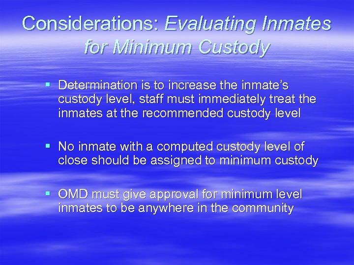 Considerations: Evaluating Inmates for Minimum Custody § Determination is to increase the inmate’s custody