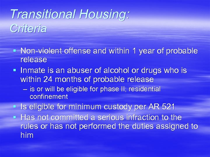 Transitional Housing: Criteria § Non-violent offense and within 1 year of probable release §