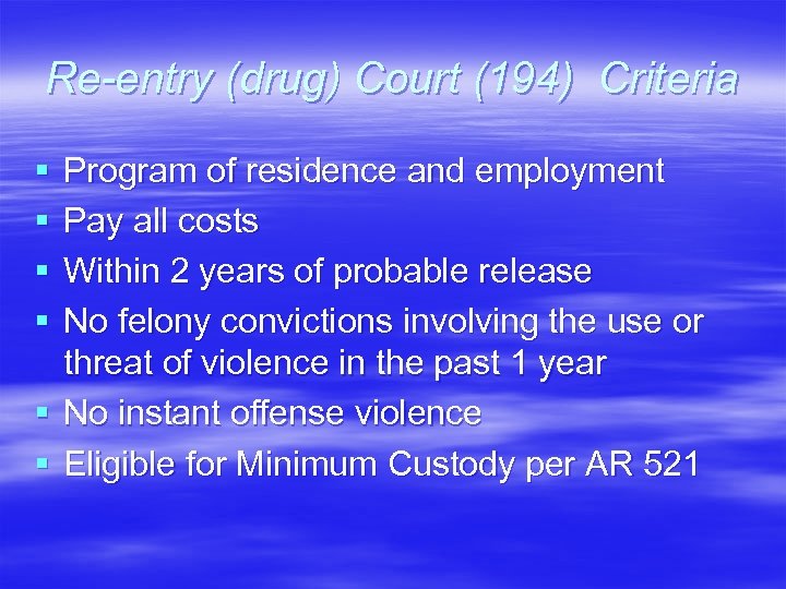 Re-entry (drug) Court (194) Criteria § § Program of residence and employment Pay all