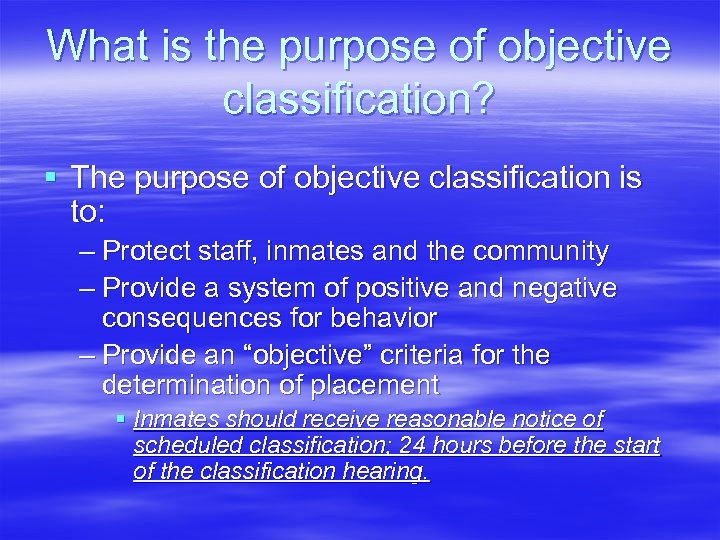 What is the purpose of objective classification? § The purpose of objective classification is