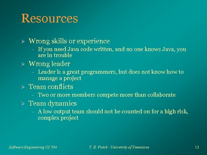 Resources Ø Wrong skills or experience – Ø Wrong leader – Ø Leader is