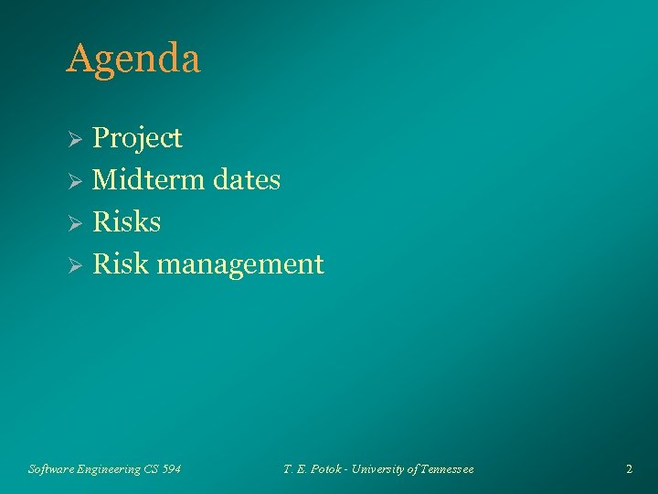 Agenda Project Ø Midterm dates Ø Risk management Ø Software Engineering CS 594 T.