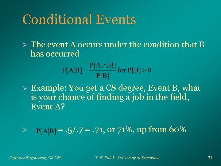 Conditional Events Ø The event A occurs under the condition that B has occurred