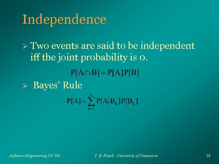 Independence Ø Ø Two events are said to be independent iff the joint probability